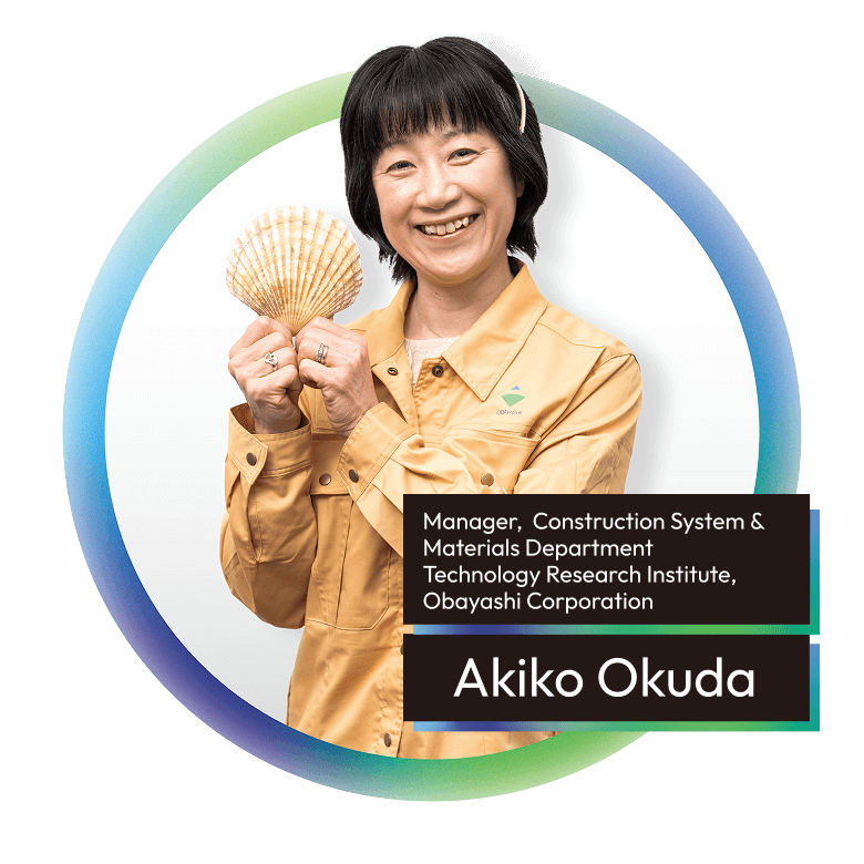 Akiko Okuda Manager, Construction System & Materials Department Technology Research Institute, Obayashi Corporation